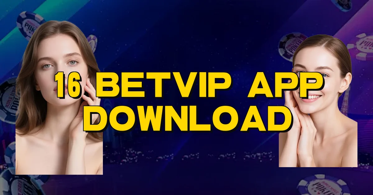 16 Betvip App Download Oficial