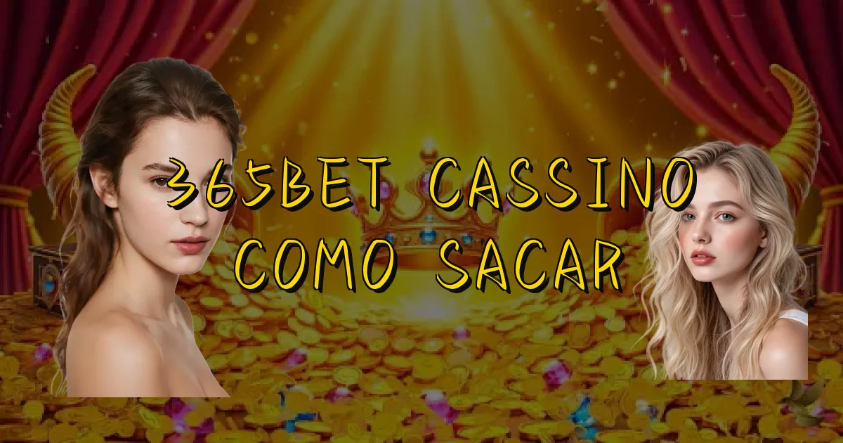 365Bet Cassino Como Sacar Oficial