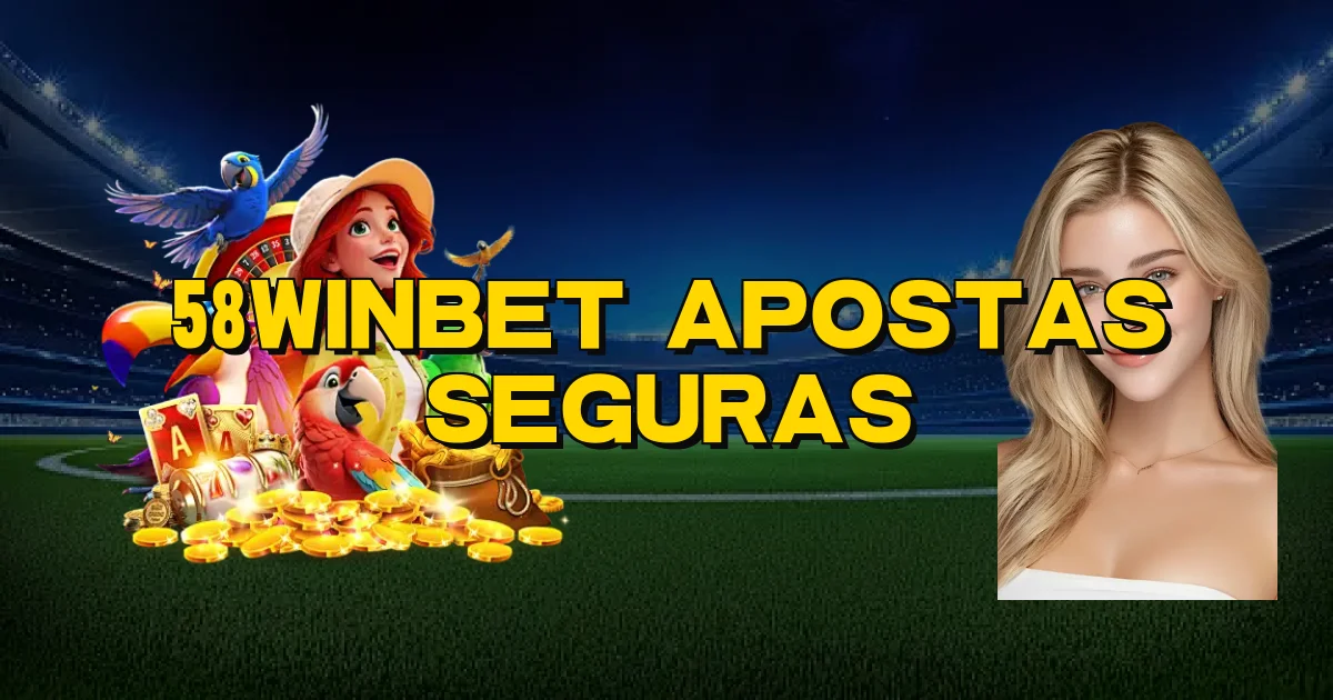 58Winbet Apostas Seguras Oficial
