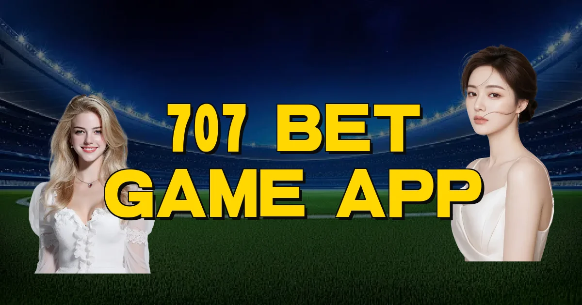 707 Bet Game App Oficial