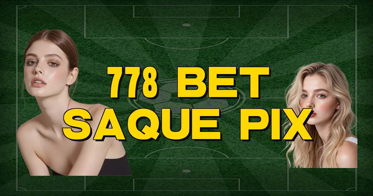 778 Bet Saque Pix Oficial