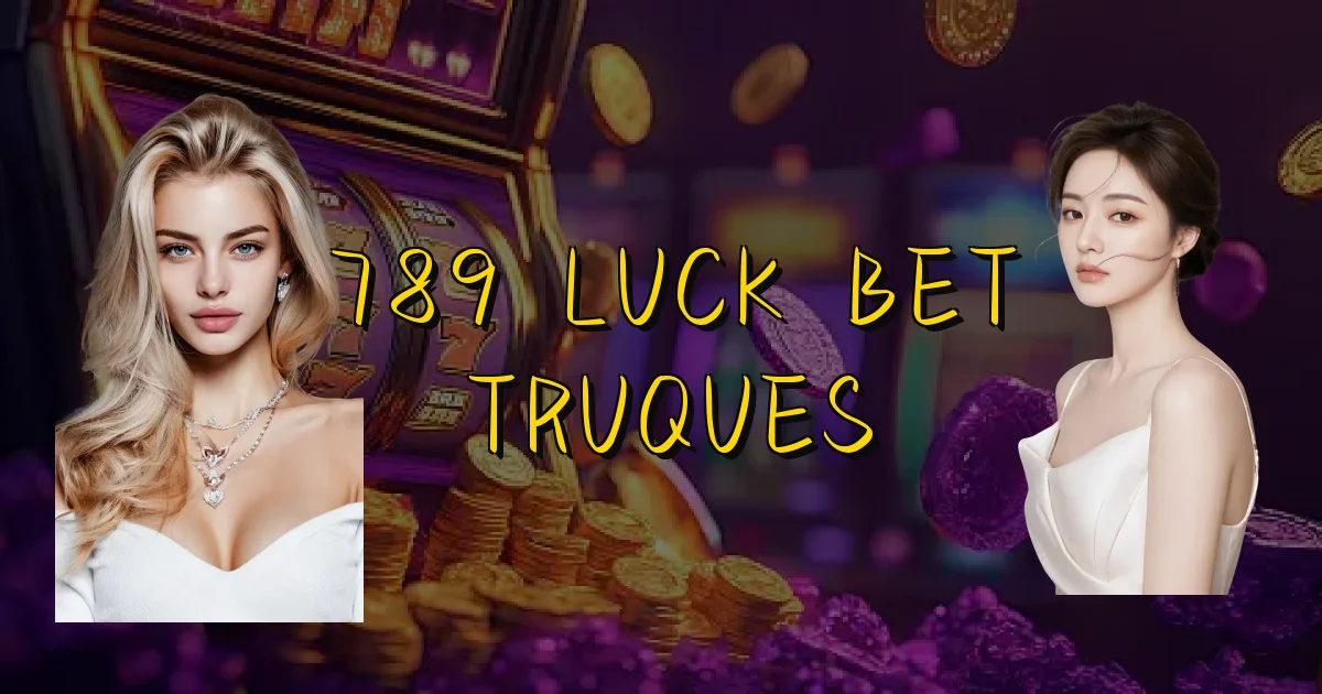 789 Luck Bet Truques Oficial