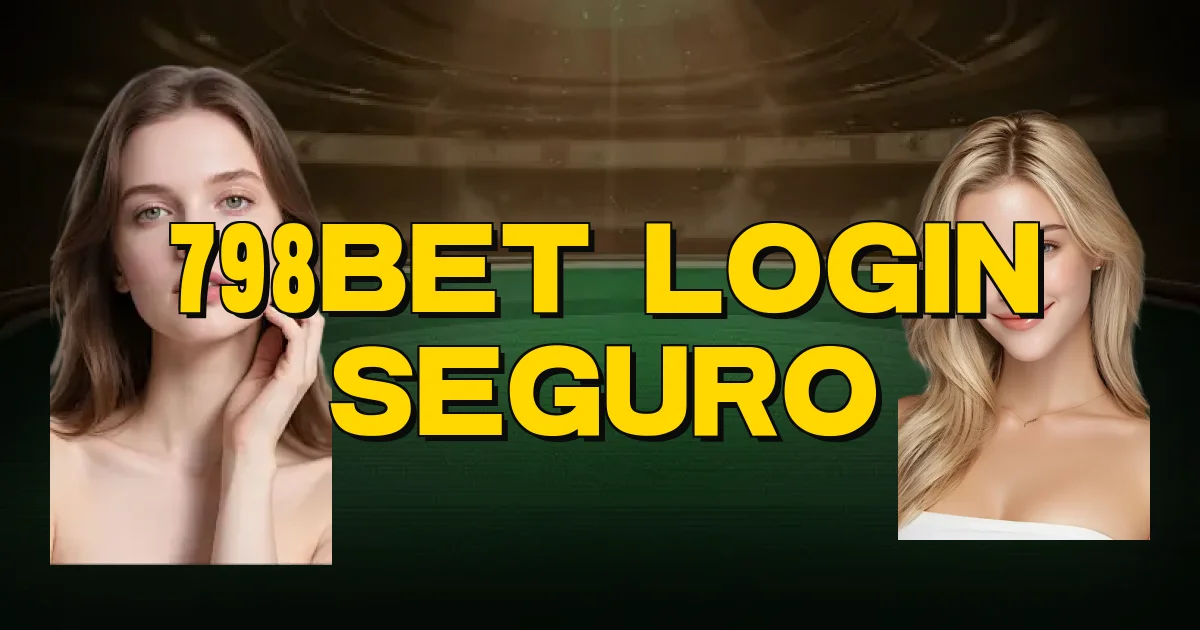 798Bet Login Seguro Oficial