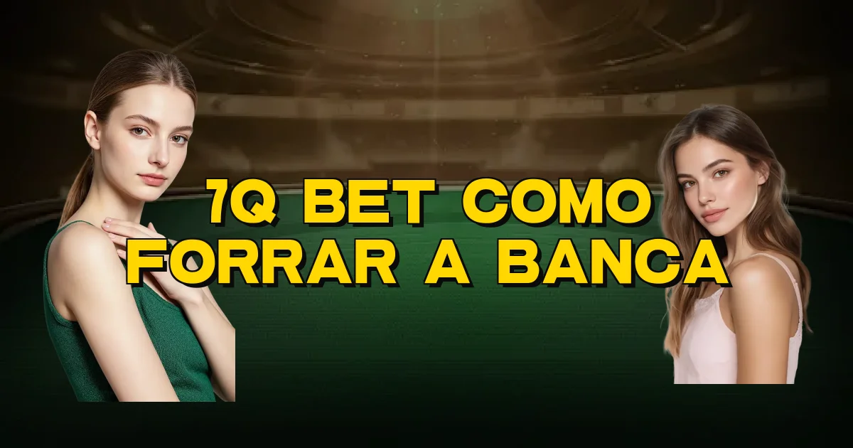 7Q Bet Como Forrar A Banca Oficial