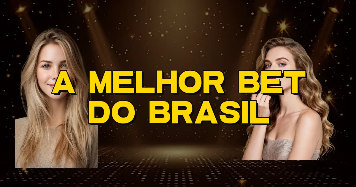 A Melhor Bet Do Brasil Oficial