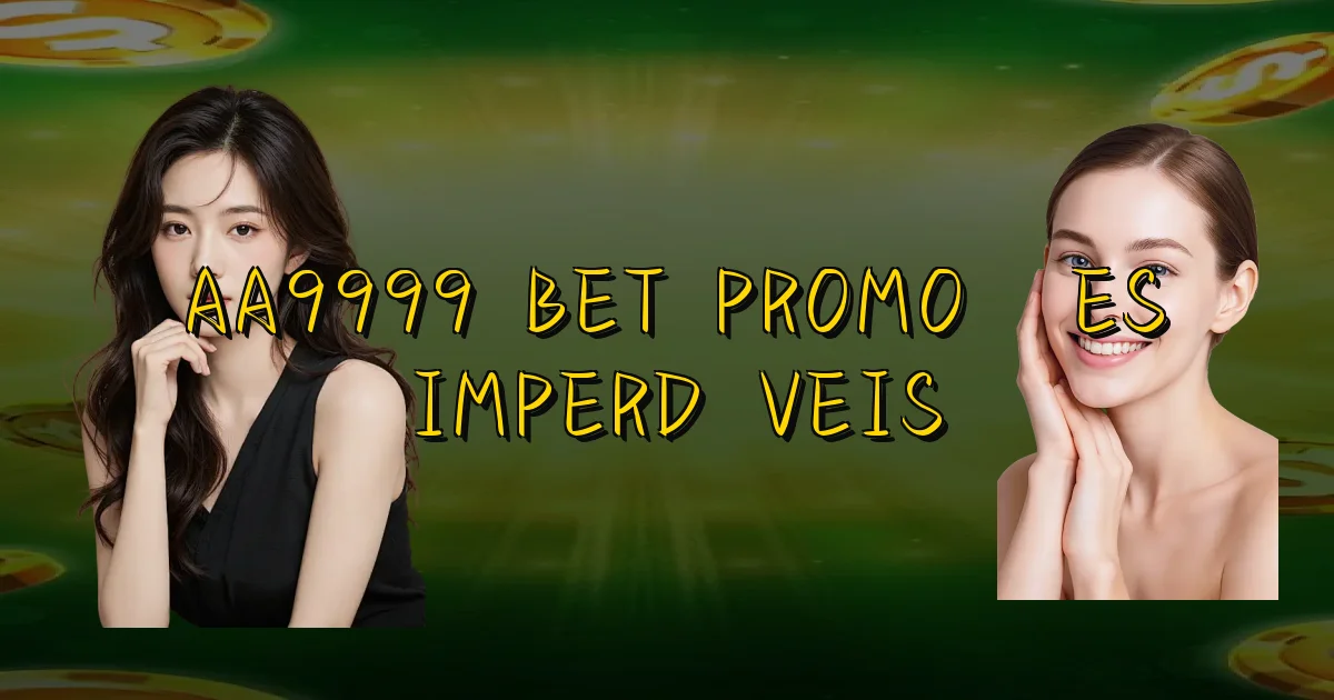 Aa9999 Bet Promoções Imperdíveis Oficial
