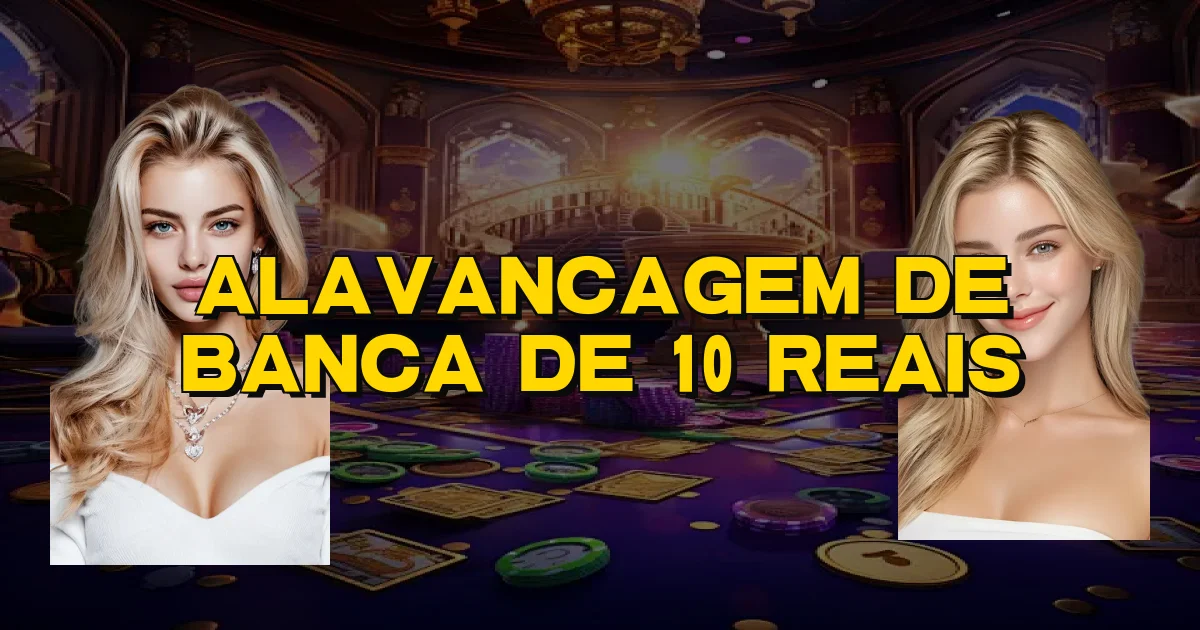 Alavancagem De Banca De 10 Reais Oficial