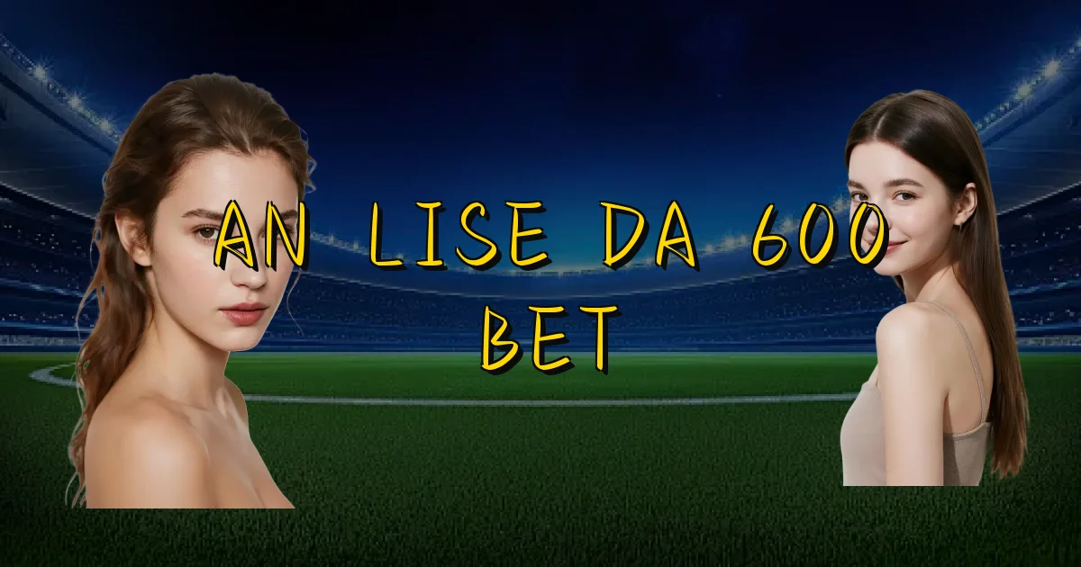 Análise Da 600 Bet Oficial