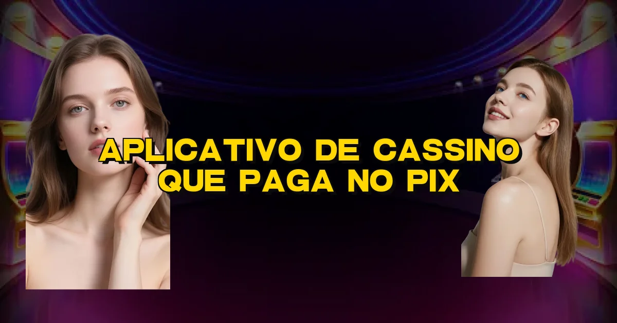 Aplicativo De Cassino Que Paga No Pix Oficial