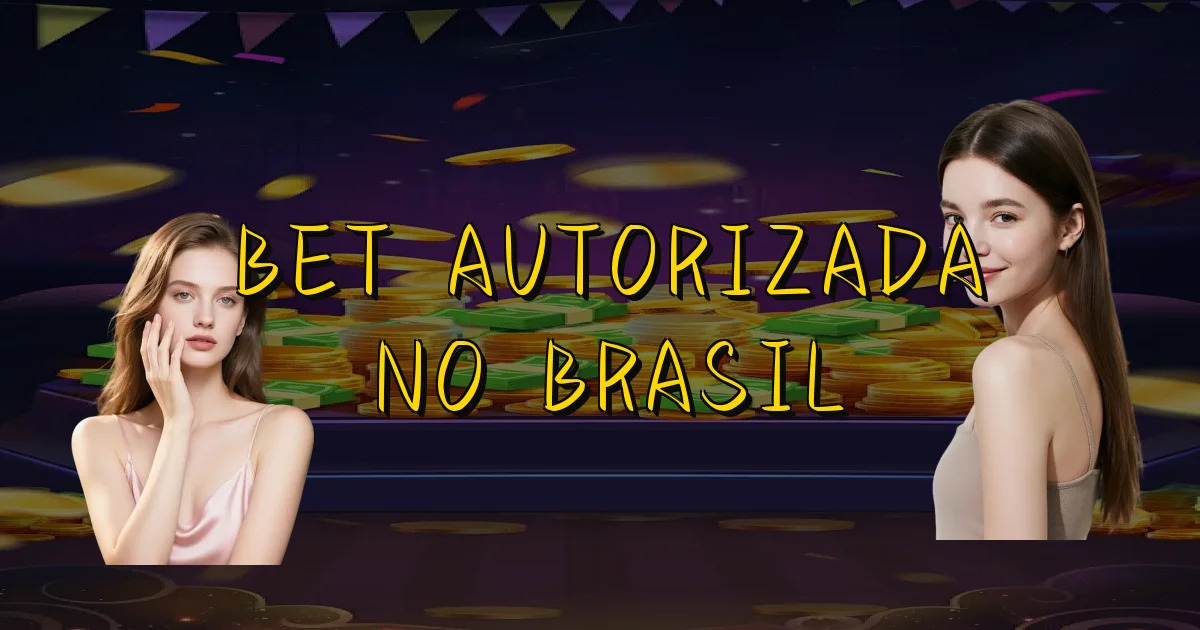 Bet Autorizada No Brasil Oficial