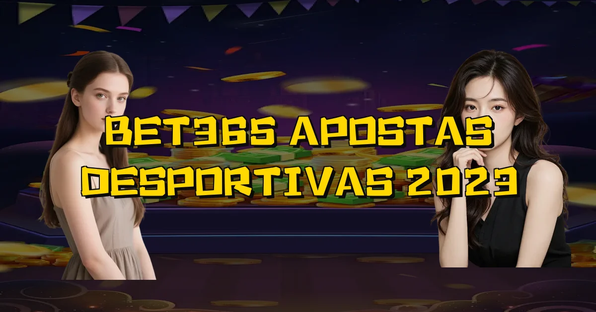 Bet365 Apostas Desportivas 2023 Oficial
