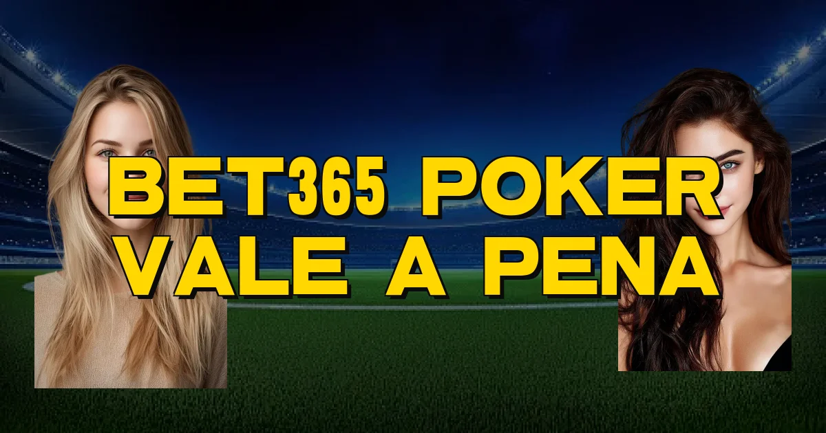 Bet365 Poker Vale A Pena Oficial