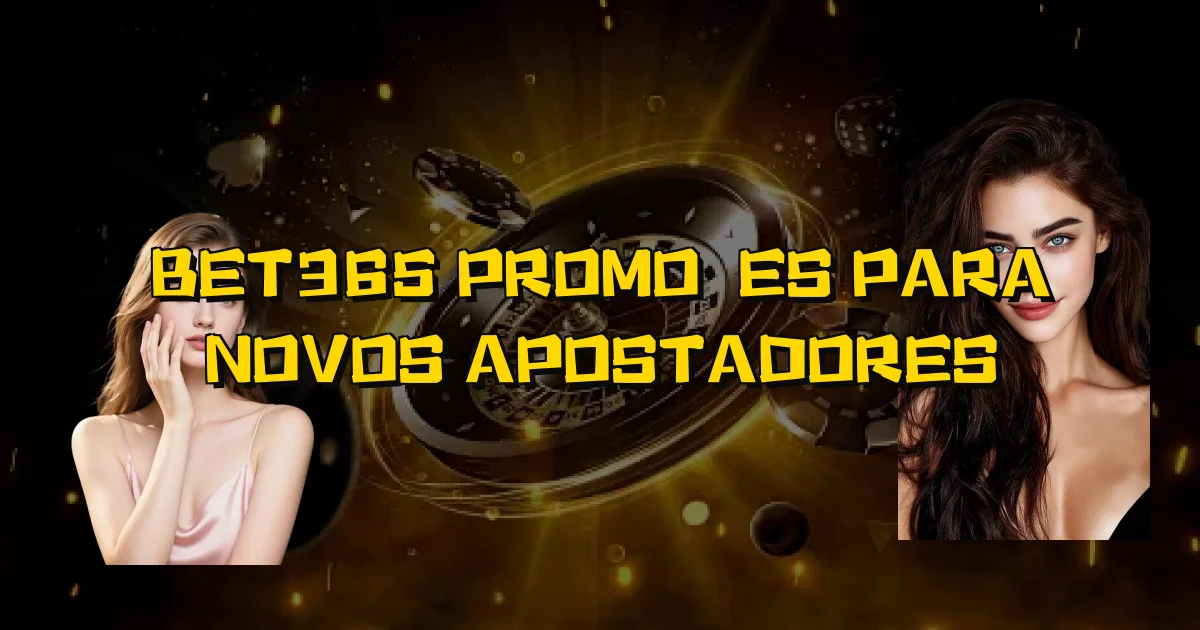 Bet365 Promoções Para Novos Apostadores Oficial