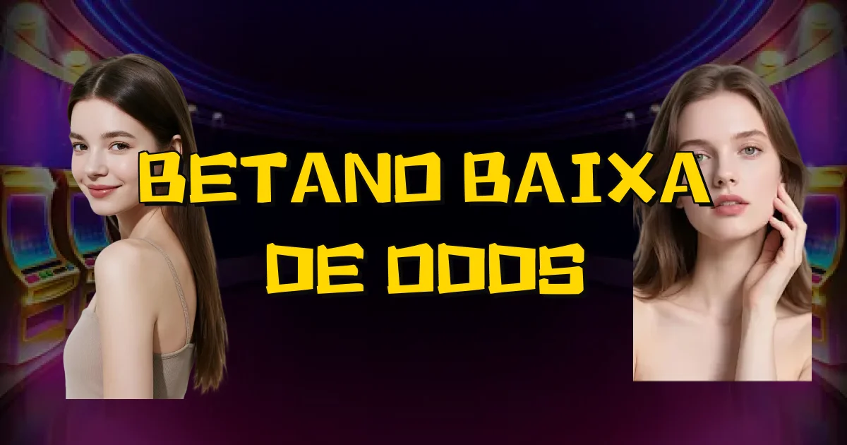 Betano Baixa De Odds Oficial