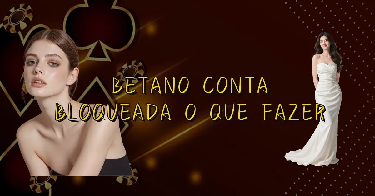 Betano Conta Bloqueada O Que Fazer Oficial
