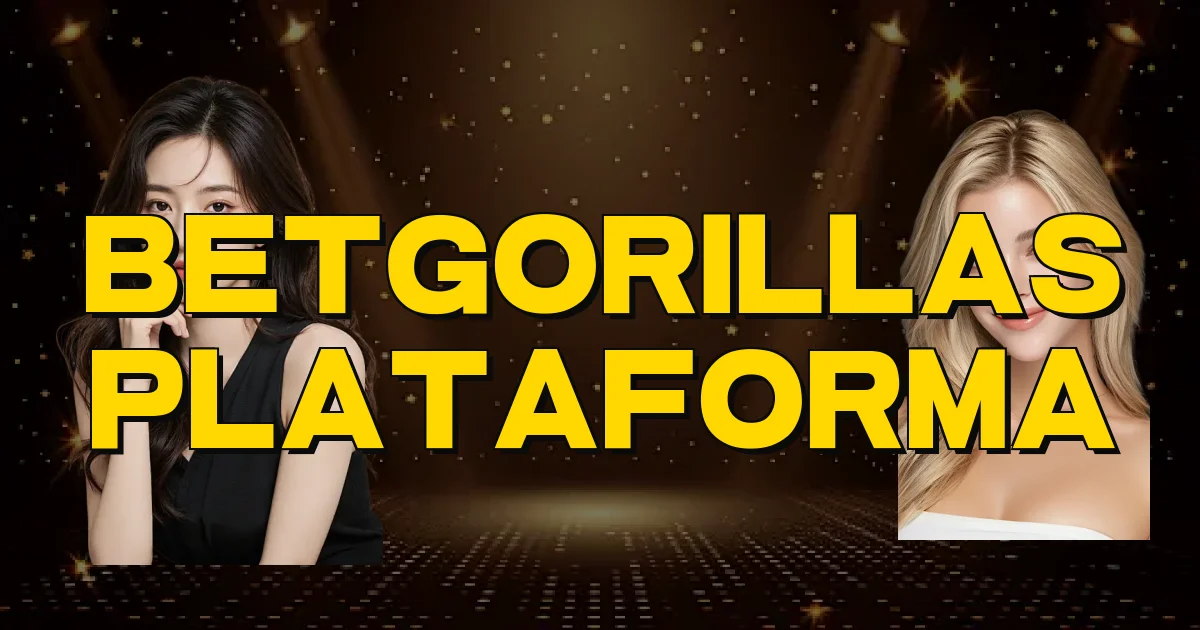 Betgorillas Plataforma Oficial