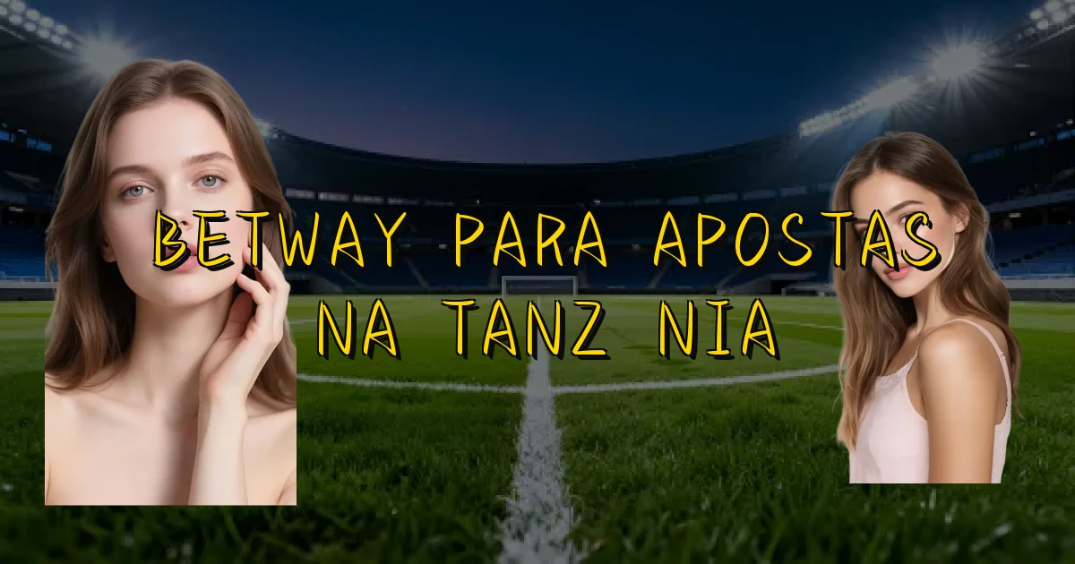 Betway Para Apostas Na Tanzânia Oficial