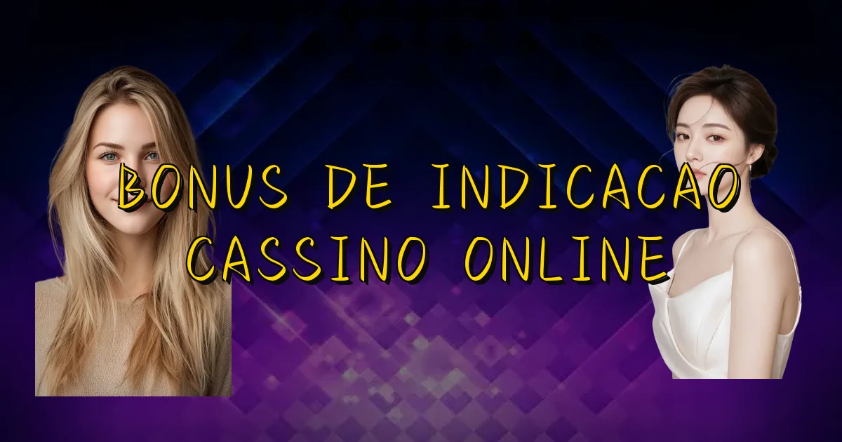 Bonus De Indicacao Cassino Online Oficial