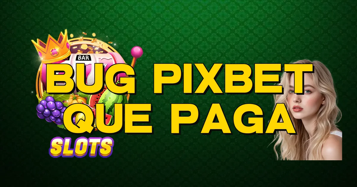 Bug Pixbet Que Paga Oficial