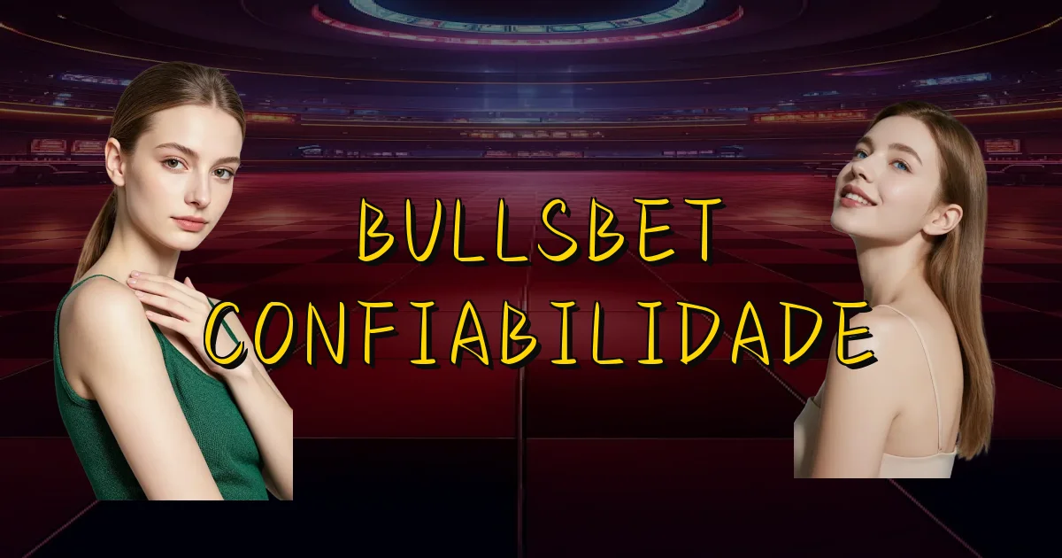 Bullsbet Confiabilidade Oficial