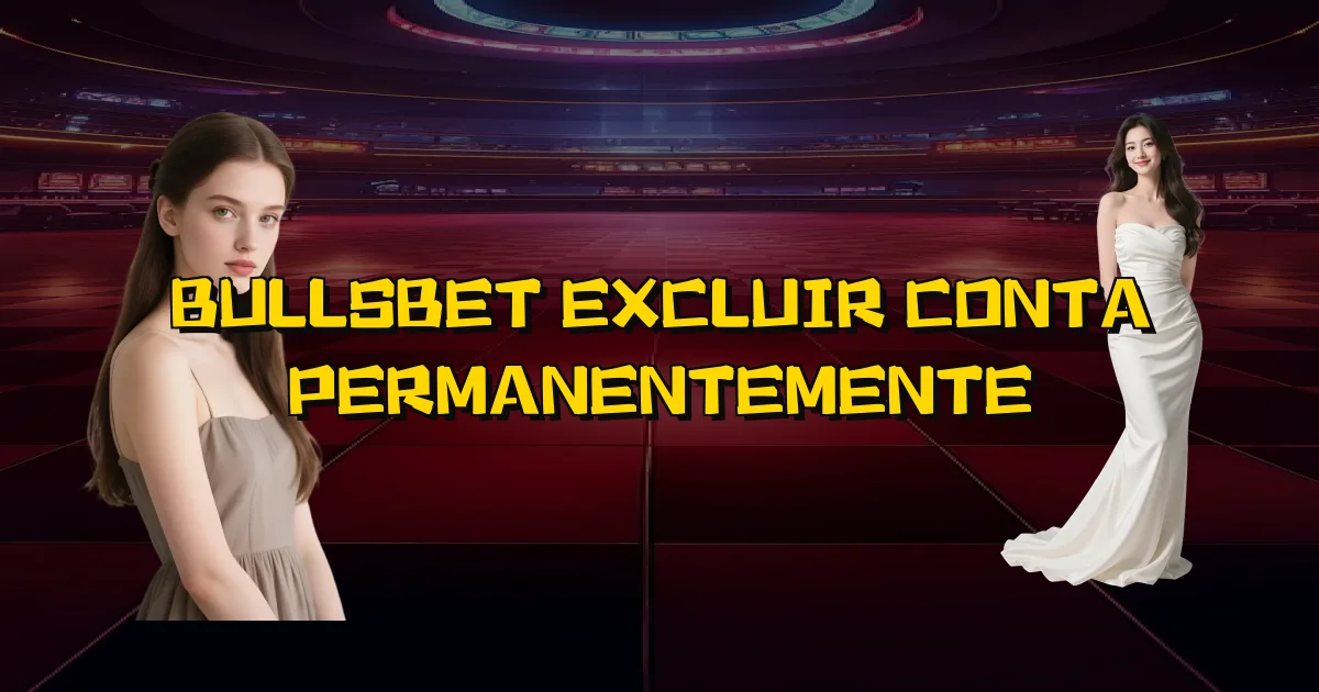 Bullsbet Excluir Conta Permanentemente Oficial