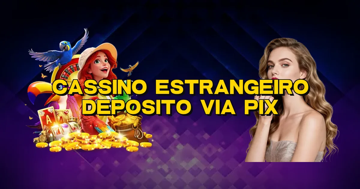 Cassino Estrangeiro Deposito Via Pix Oficial