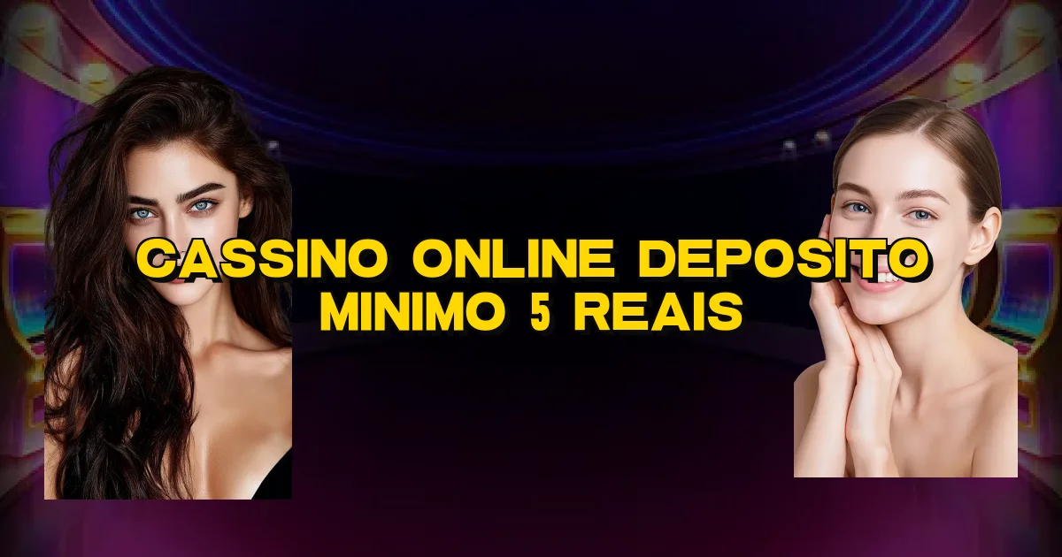 Cassino Online Deposito Minimo 5 Reais Oficial