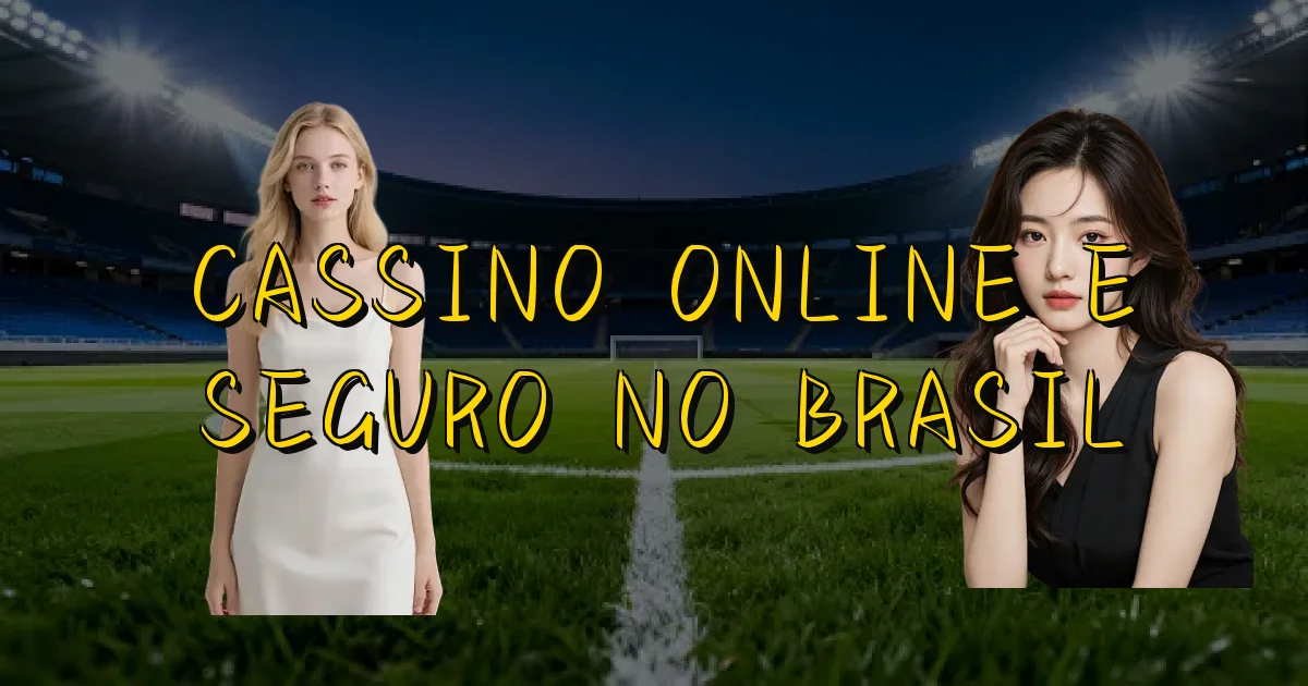 Cassino Online E Seguro No Brasil Oficial