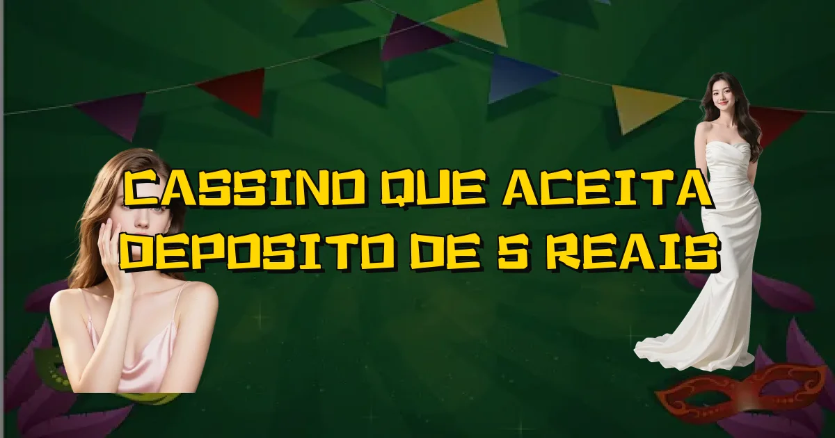 Cassino Que Aceita Deposito De 5 Reais Oficial