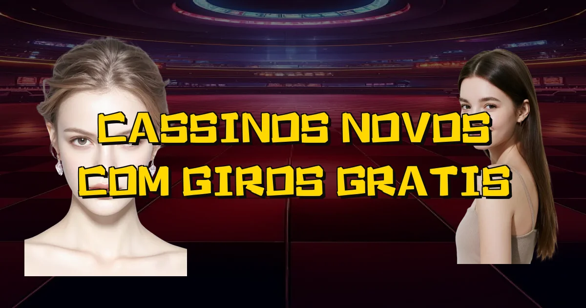 Cassinos Novos Com Giros Gratis Oficial