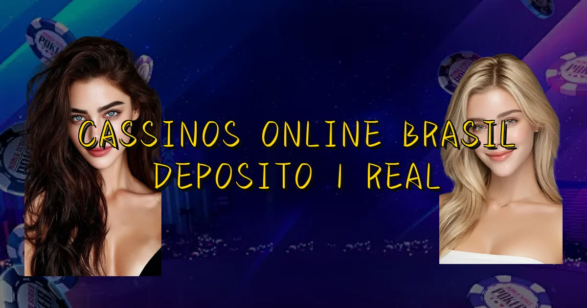 Cassinos Online Brasil Deposito 1 Real Oficial