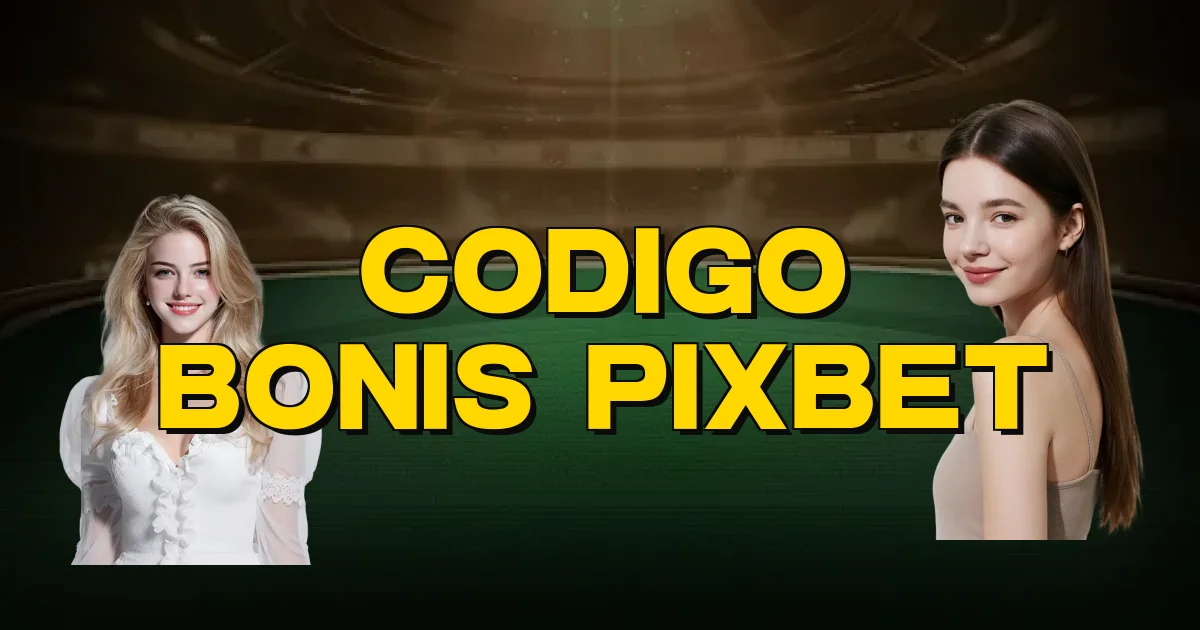 Codigo Bonis Pixbet Oficial