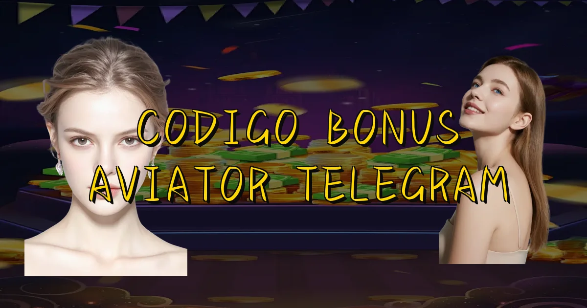 Codigo Bonus Aviator Telegram Oficial