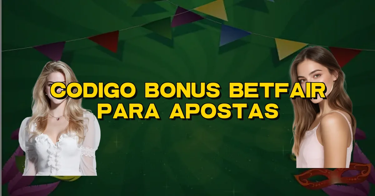 Codigo Bonus Betfair Para Apostas Oficial