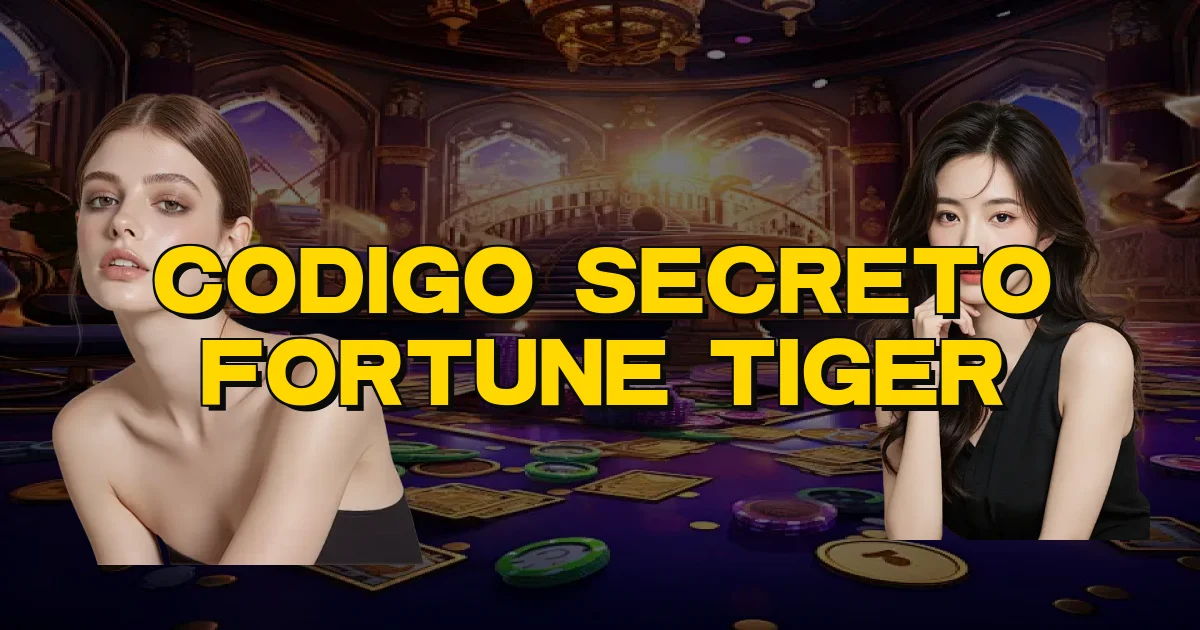 Codigo Secreto Fortune Tiger Oficial