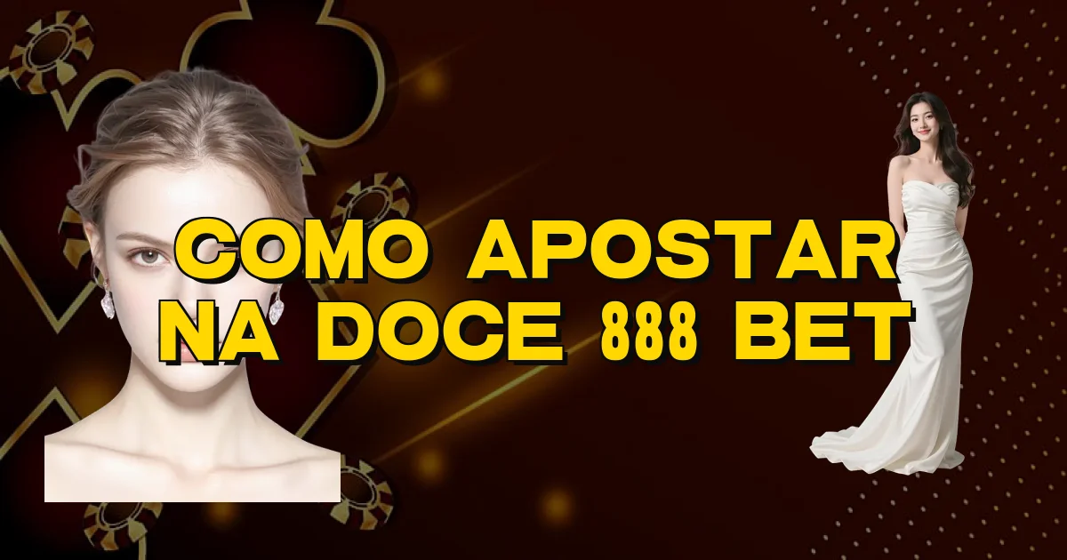 Como Apostar Na Doce 888 Bet Oficial