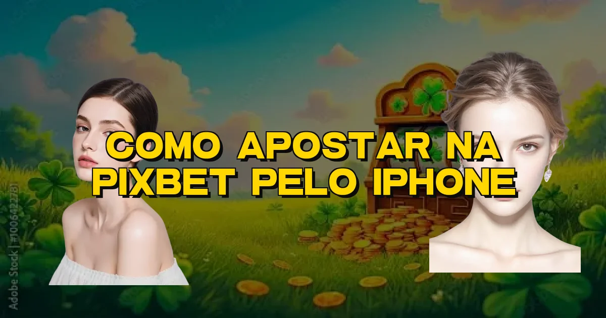 Como Apostar Na Pixbet Pelo Iphone Oficial