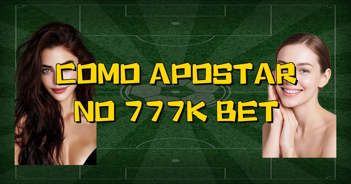 Como Apostar No 777K Bet Oficial
