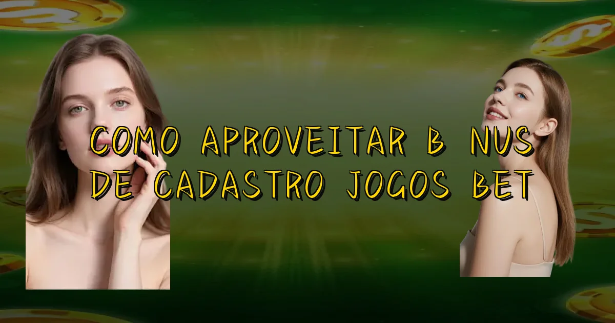 Como Aproveitar Bônus De Cadastro Jogos Bet Oficial