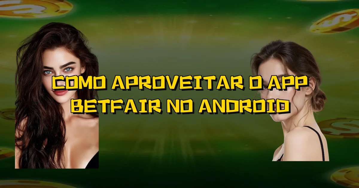 Como Aproveitar O App Betfair No Android Oficial