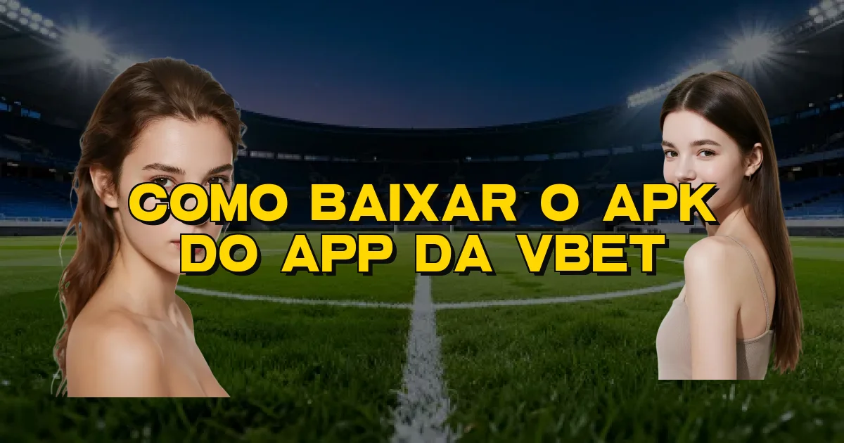 Como Baixar O Apk Do App Da Vbet Oficial