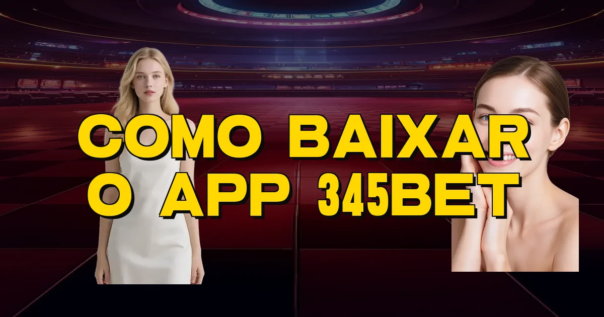 Como Baixar O App 345Bet Oficial
