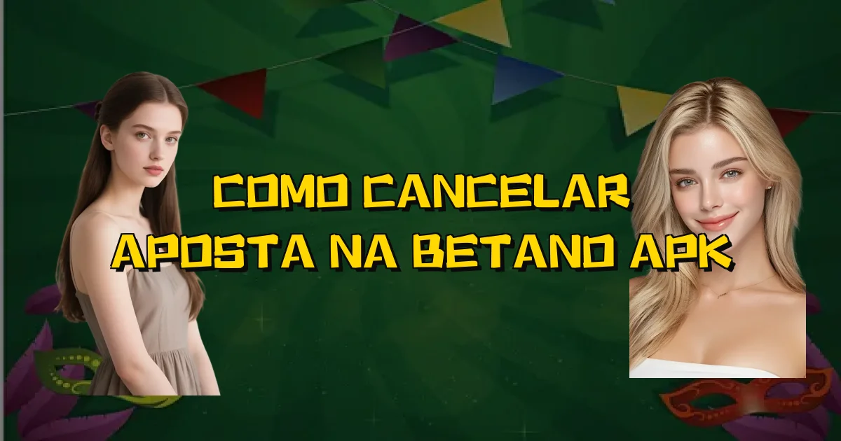 Como Cancelar Aposta Na Betano Apk Oficial