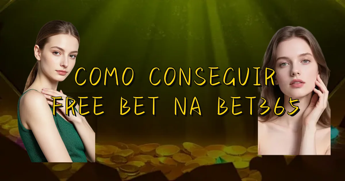 Como Conseguir Free Bet Na Bet365 Oficial
