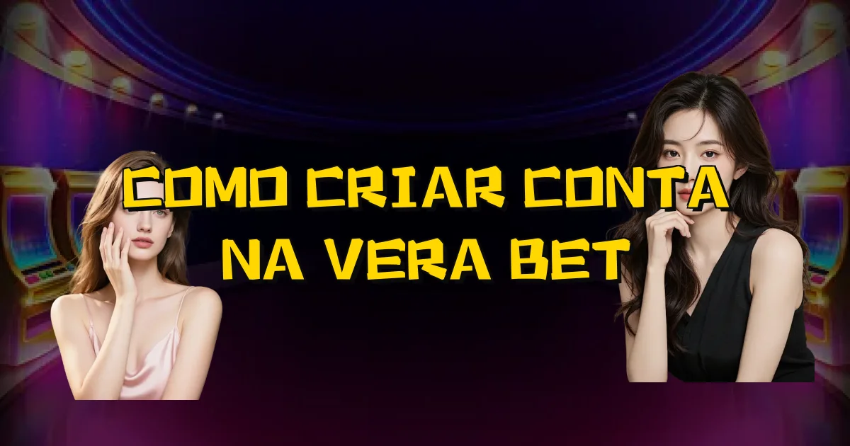 Como Criar Conta Na Vera Bet Oficial