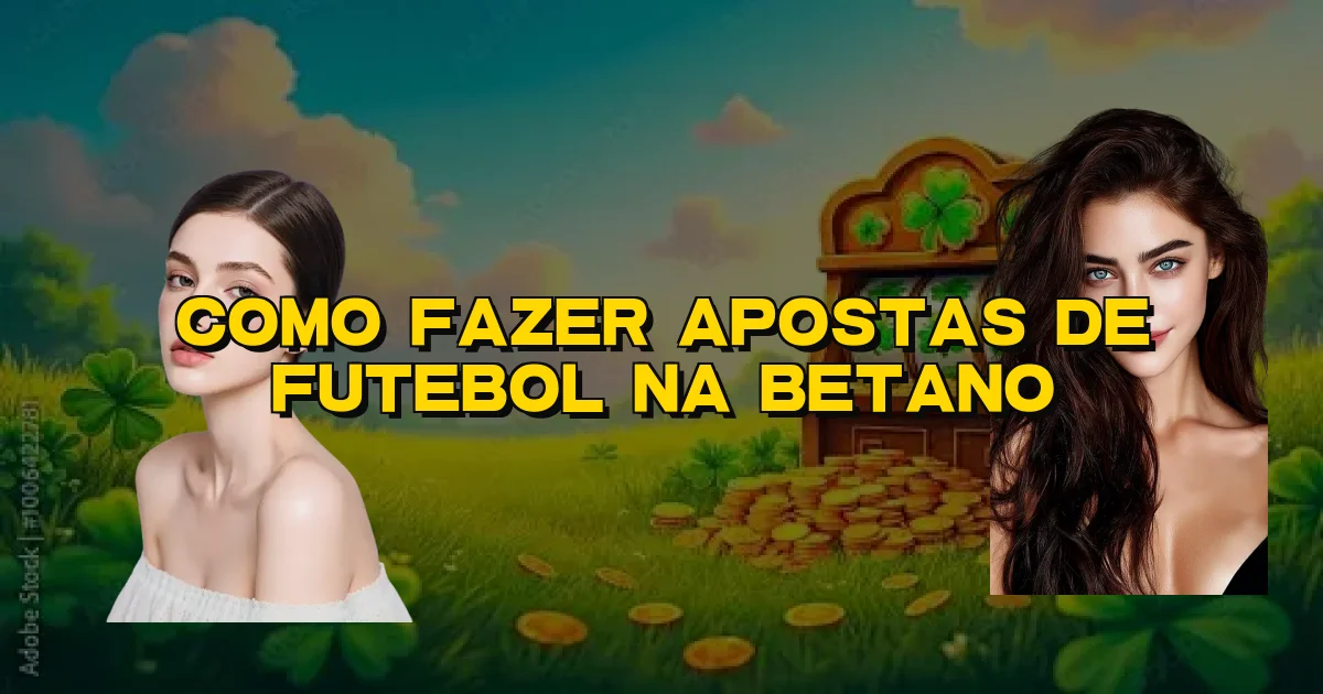 Como Fazer Apostas De Futebol Na Betano Oficial