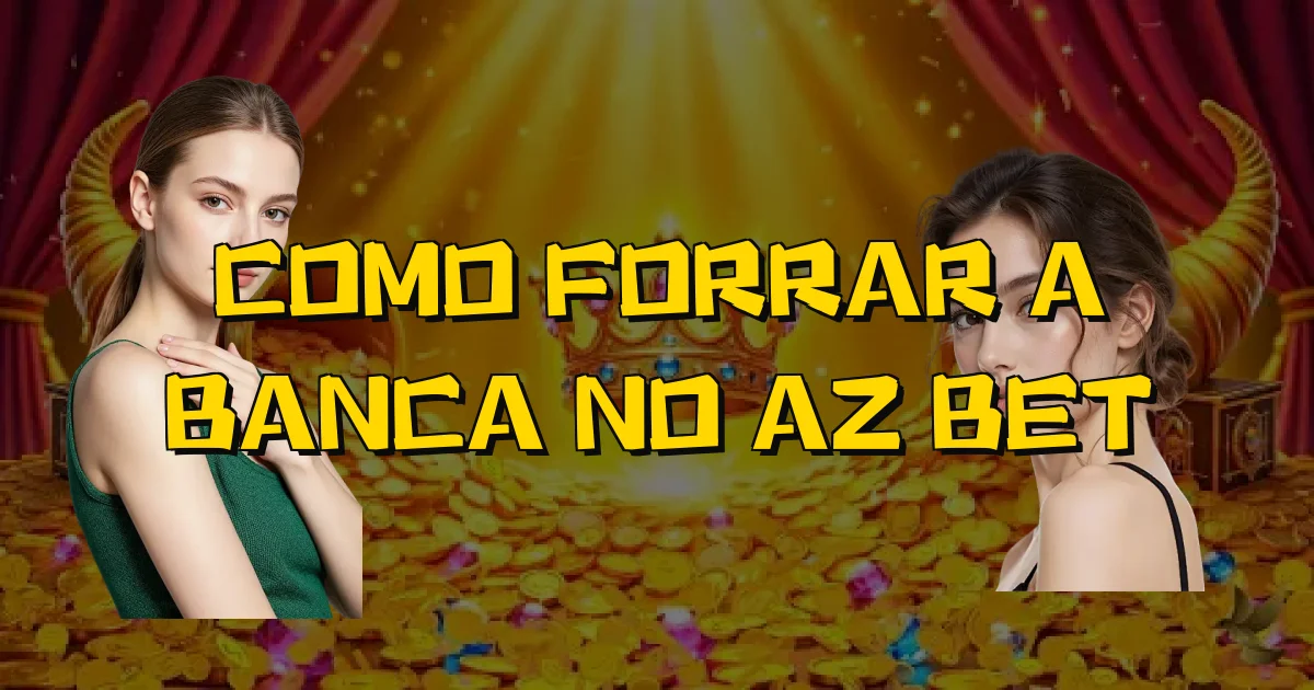 Como Forrar A Banca No Az Bet Oficial