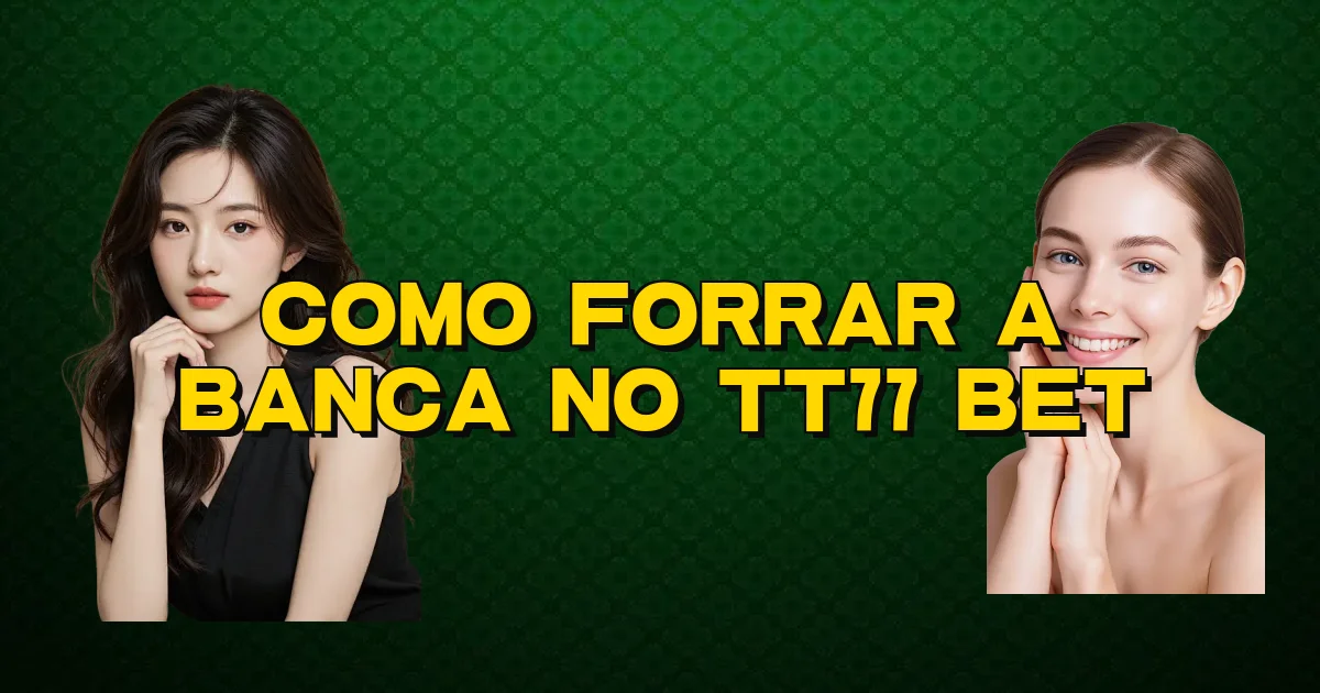 Como Forrar A Banca No Tt77 Bet Oficial