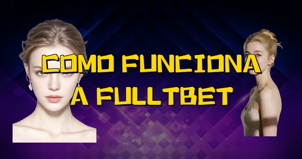 Como Funciona A Fulltbet Oficial