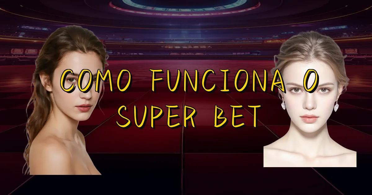 Como Funciona O Super Bet Oficial